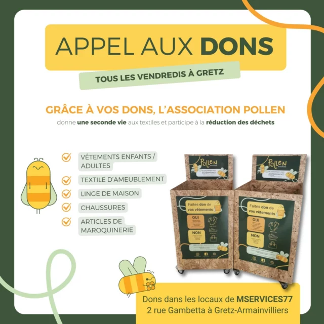 📣 𝗔𝗣𝗣𝗘𝗟 𝗔𝗨𝗫 𝗗𝗢𝗡𝗦 : 𝗖𝗼𝗹𝗹𝗲𝗰𝘁𝗲 𝗱𝗲 𝘃𝗲̂𝘁𝗲𝗺𝗲𝗻𝘁𝘀 ! 🧥👗👖
​
Dès ce vendredi, l’association Pollen met à votre disposition un 𝗯𝗮𝗰 𝗱𝗲 𝗰𝗼𝗹𝗹𝗲𝗰𝘁𝗲 𝗽𝗼𝘂𝗿 𝘃𝗼𝘀 𝘃𝗲̂𝘁𝗲𝗺𝗲𝗻𝘁𝘀.
👉 Ces dons permettront d’organiser notre 𝗽𝗿𝗲𝗺𝗶𝗲̀𝗿𝗲 𝘃𝗲𝗻𝘁𝗲 𝗲́𝗽𝗵𝗲́𝗺𝗲̀𝗿𝗲 en début d’année ! 🙂
​
📅 𝗤𝘂𝗮𝗻𝗱 ? Tous les vendredis
📍 𝗢𝘂̀ ? ​ Mdservices77, 𝟮 𝗿𝘂𝗲 𝗚𝗮𝗺𝗯𝗲𝘁𝘁𝗮, 𝗚𝗿𝗲𝘁𝘇-𝗔𝗿𝗺𝗮𝗶𝗻𝘃𝗶𝗹𝗹𝗶𝗲𝗿𝘀
​
Nous comptons sur 𝘃𝗼𝘁𝗿𝗲 𝗴𝗲́𝗻𝗲́𝗿𝗼𝘀𝗶𝘁𝗲́ pour offrir une seconde vie à vos vêtements tout en contribuant à une démarche responsable et solidaire ! ♻️💚
​
📢 Parlez-en autour de vous et déposez vos vêtements dès ce vendredi.
​
𝗩𝗼𝘂𝘀 𝗲̂𝘁𝗲𝘀 𝗰𝗼𝗺𝗺𝗲𝗿𝗰̧𝗮𝗻𝘁 ?
Vous souhaitez participer à cette initiative ?
Nous pouvons mettre à disposition un bac de collecte dans vos locaux !
​
📩 Contactez-nous pour en savoir plus et rejoindre ce projet solidaire.
​
🙏 Merci pour votre soutien et votre engagement. 
​
#collectevetements #appelauxdons #solidarité #associationpollen #gretzarmainvilliers #pontaultcombault #roissyenbrie #ozoirlaferriere #mdservices77